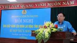 Công đoàn Nam Định: Nỗ lực, quyết tâm của cả hệ thống chính trị