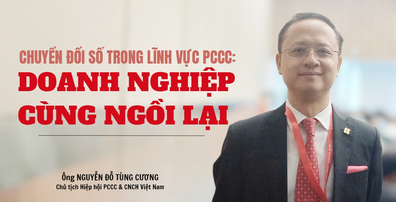 Chuyển đổi số trong lĩnh vực PCCC: Doanh nghiệp cùng ngồi lại