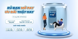 Rủ bạn bè, người thân mở Pay để nhận ưu đãi lớn từ Sacombank