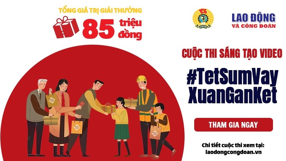 Tổng LĐLĐ Việt Nam tổ chức Cuộc thi video clip “Tết Sum vầy – Xuân Gắn kết” trên TikTok