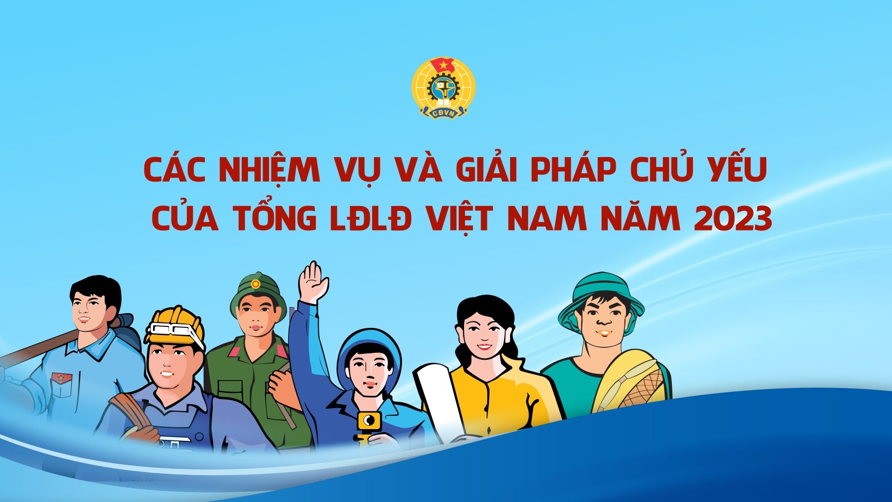 Các nhiệm vụ và giải pháp của Tổng Liên đoàn Lao động Việt Nam năm 2023