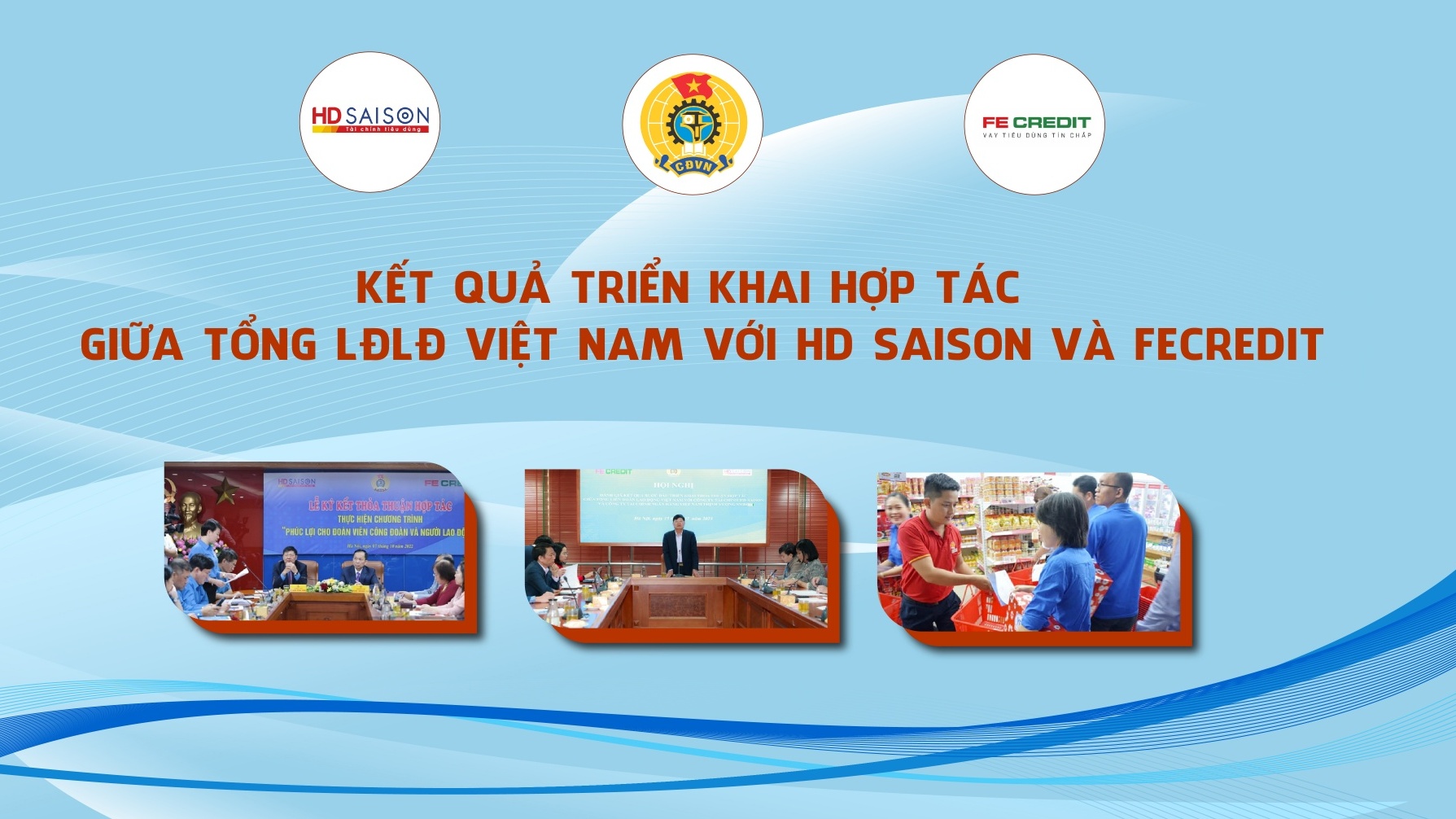 Kết quả triển khai hợp tác giữa Tổng LĐLĐ Việt Nam với HD Saison và FECredit