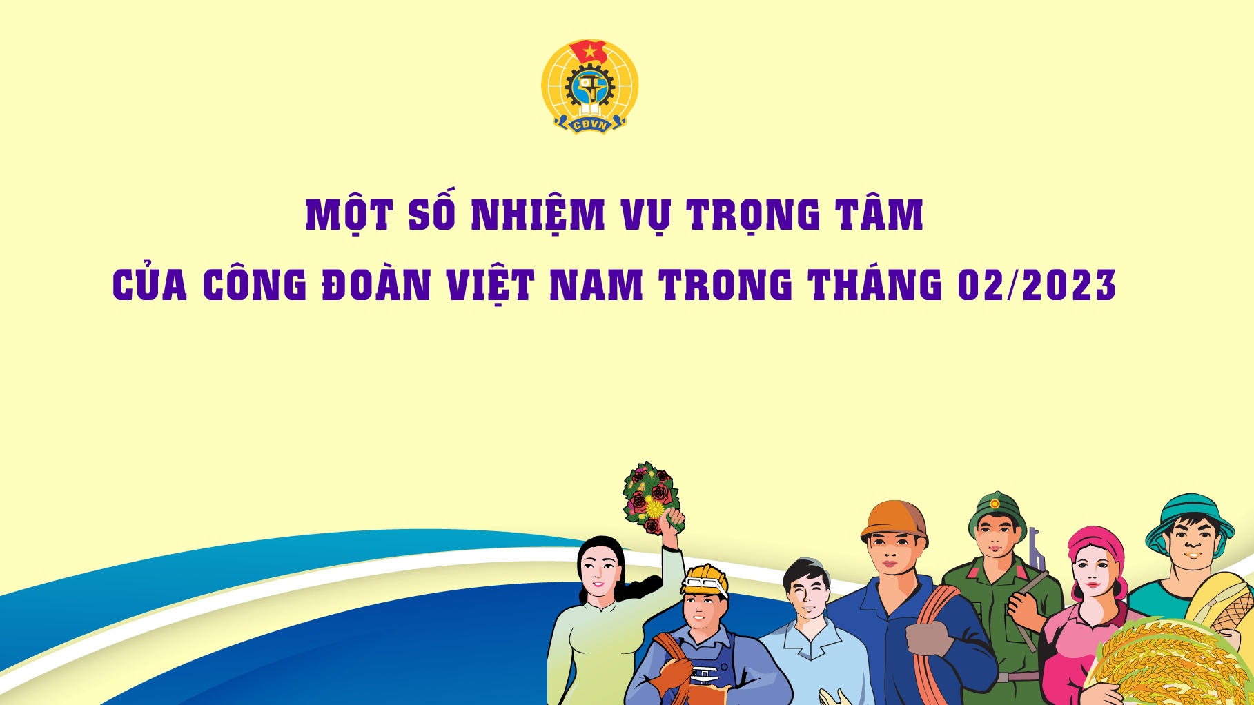 Một số nhiệm vụ trọng tâm của Công đoàn Việt Nam trong tháng 2/2023
