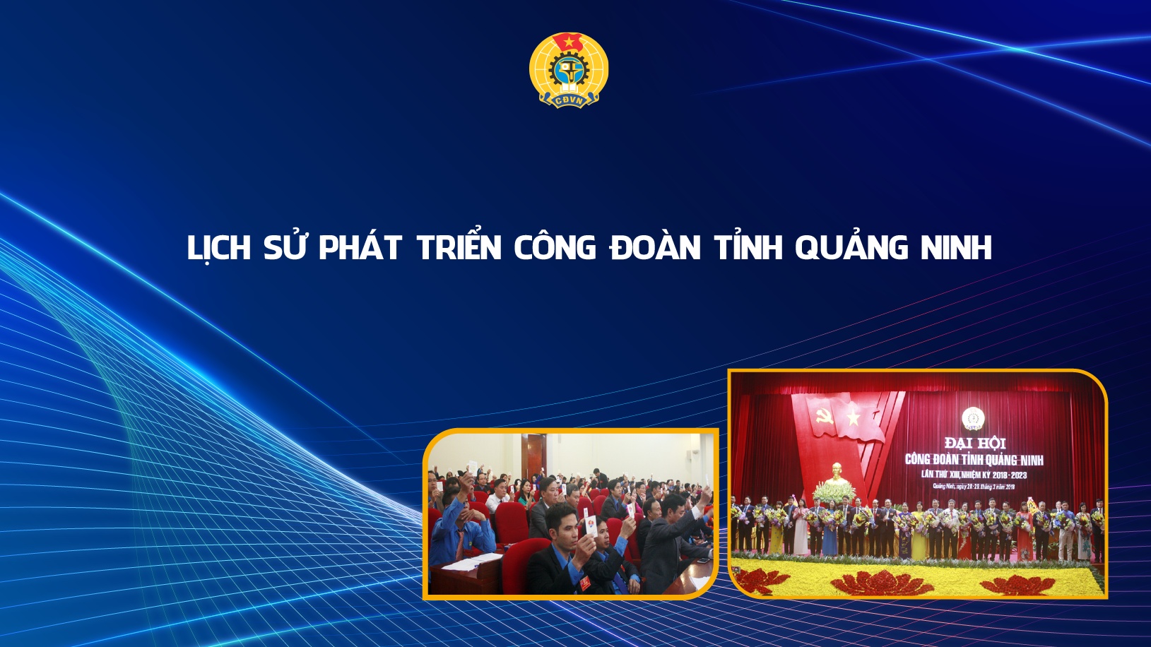 Lịch sử phát triển Công đoàn tỉnh Quảng Ninh
