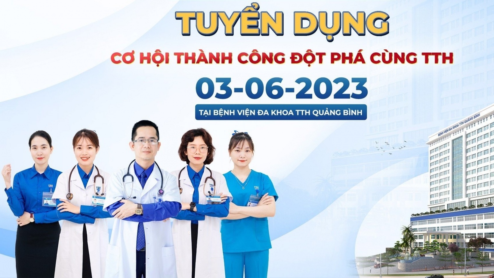 Bệnh viện Đa khoa TTH Quảng Bình có nhu cầu tuyển dụng gần 150 chỉ tiêu lao động