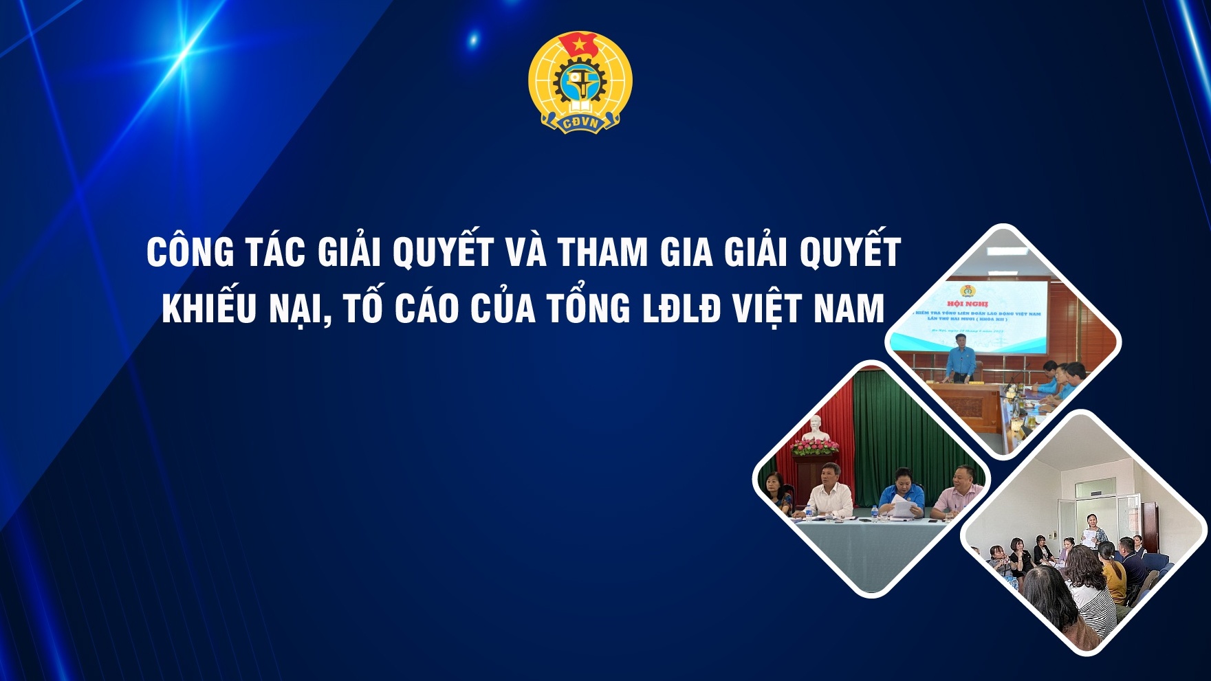 Công tác giải quyết và tham gia giải quyết khiếu nại, tố cáo của Tổng LĐLĐ Việt Nam