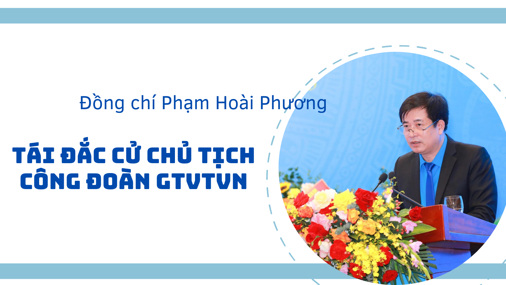 Đồng chí Phạm Hoài Phương tái đắc cử Chủ tịch Công đoàn Giao thông vận tải Việt Nam