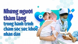 Những người thầm lặng trong hành trình chăm sóc sức khỏe nhân dân