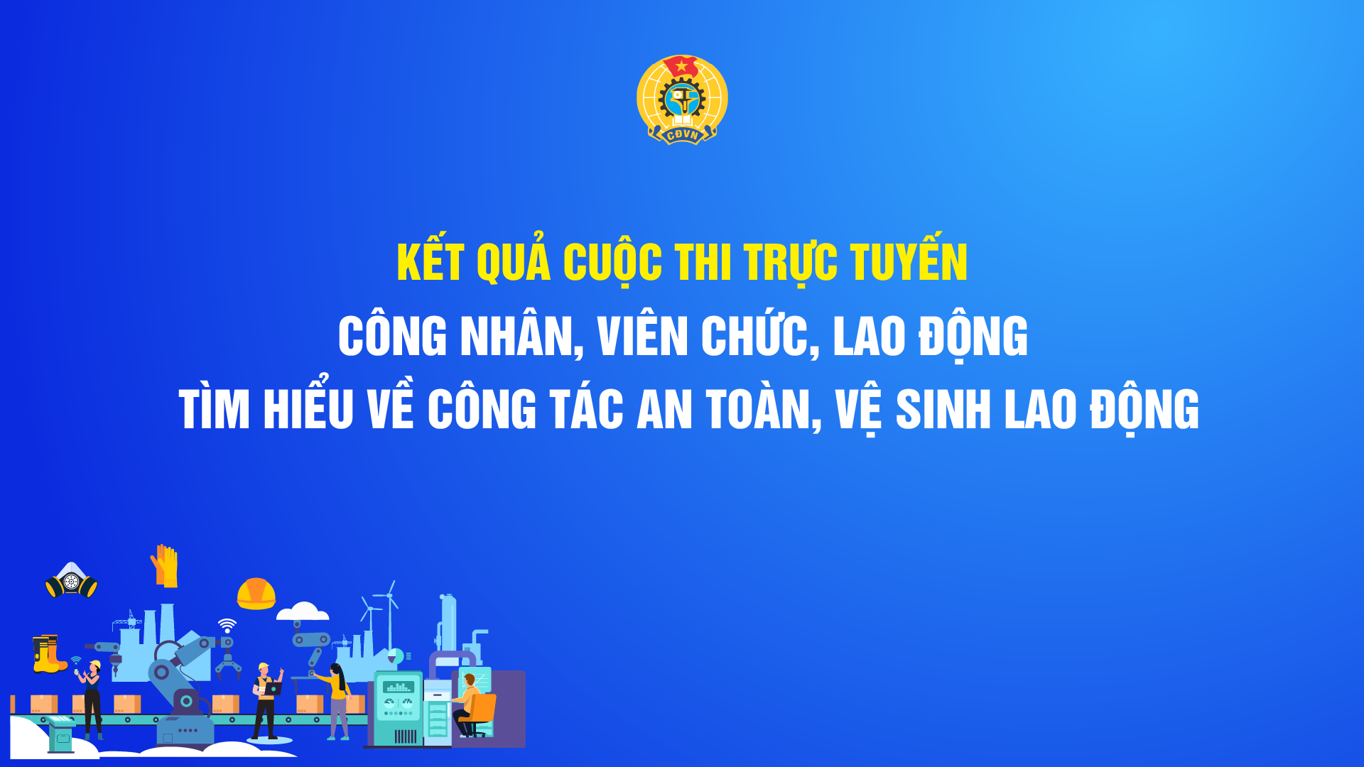 Kết quả cuộc thi trực tuyến CNVCLĐ tìm hiểu về công tác an toàn, vệ sinh lao động