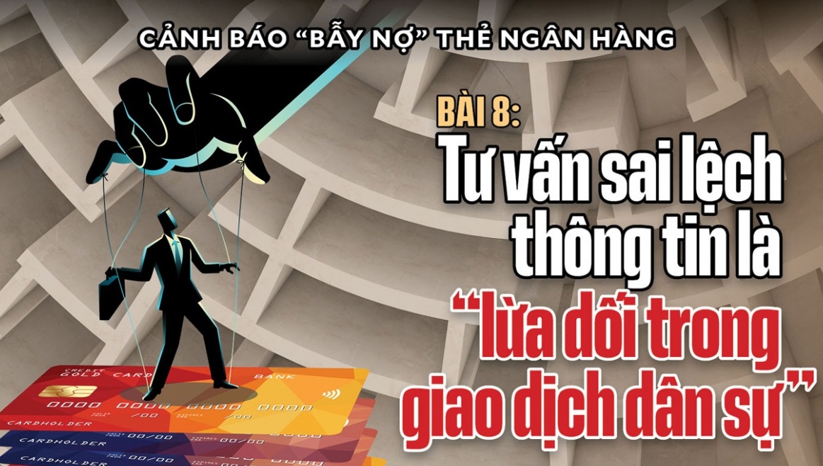 Bài 8: Tư vấn sai lệch thông tin là “lừa dối trong giao dịch dân sự”