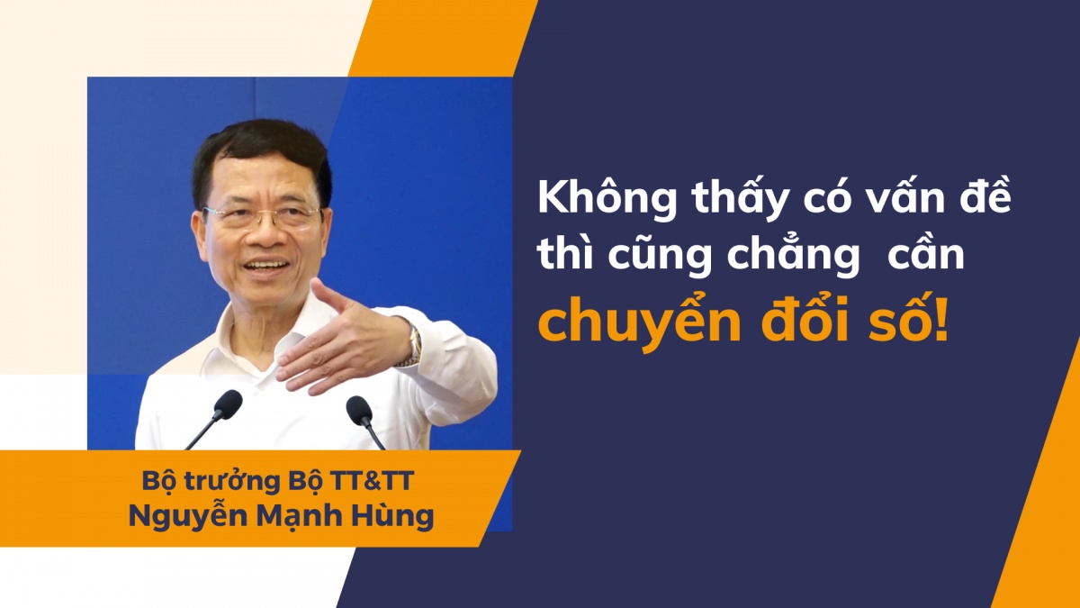 Bộ trưởng Nguyễn Mạnh Hùng: "Không thấy có vấn đề thì cũng chẳng cần chuyển đổi số"