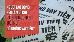 Người lao động nên làm gì khi “tín dụng đen” đòi nợ dù không vay tiền?