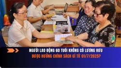 Người lao động 60 tuổi không có lương hưu được hưởng chính sách gì từ 01/7/2025?