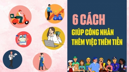 06 cách giúp công nhân lao động thêm việc thêm tiền