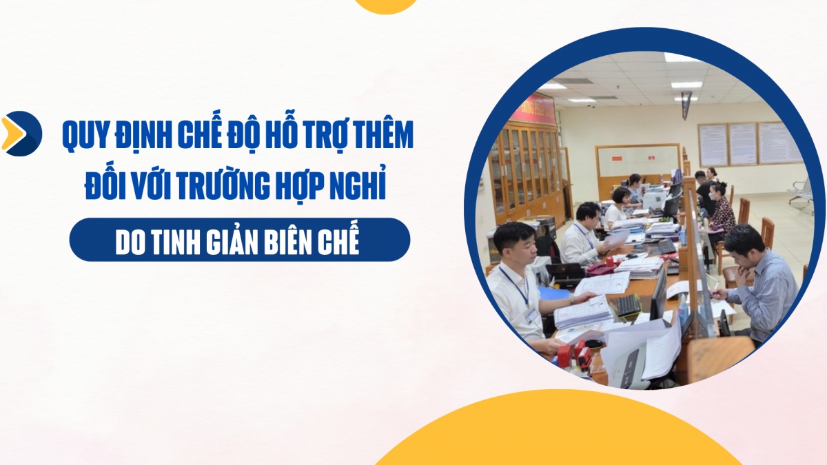 Quy định chế độ hỗ trợ thêm đối với trường hợp nghỉ do tinh giản biên chế