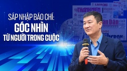 Sáp nhập báo chí: Góc nhìn từ người trong cuộc