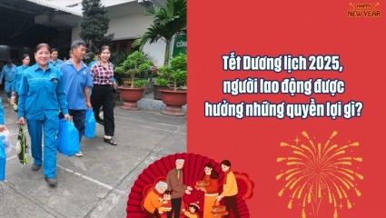 Tết Dương lịch 2025, người lao động được hưởng những quyền lợi gì?