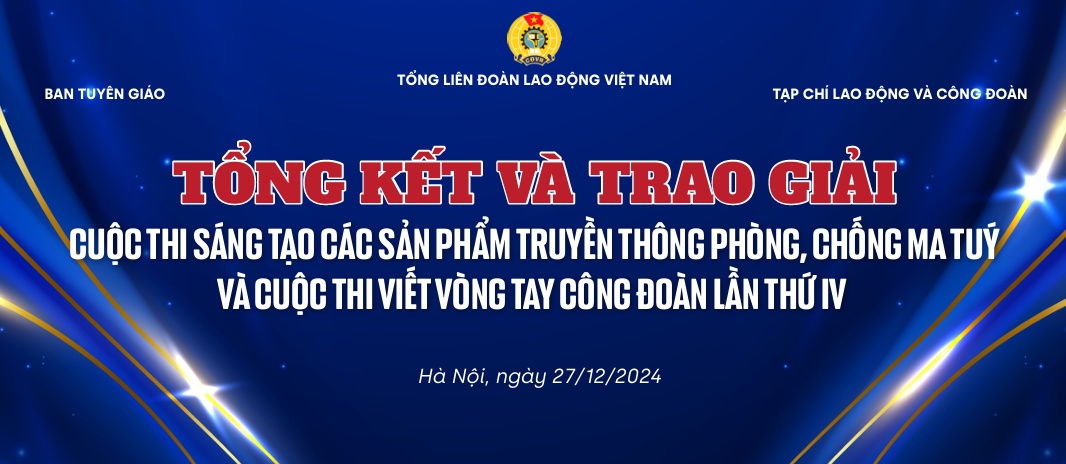 Trực tiếp: Lễ trao giải "Vòng tay Công đoàn" và sáng tạo phòng, chống ma túy