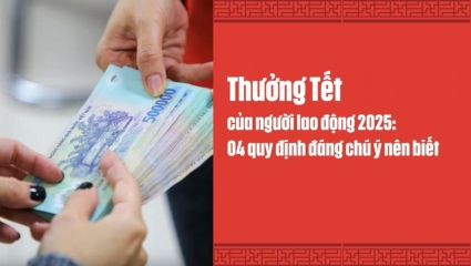 Thưởng Tết của người lao động 2025: 04 quy định đáng chú ý nên biết