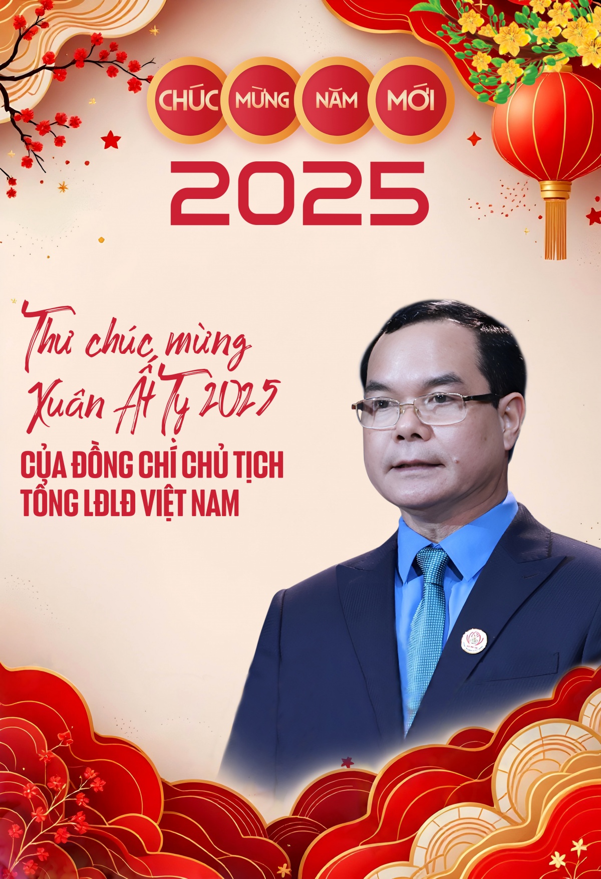 Thư chúc mừng Xuân Ất Tỵ 2025 của Chủ tịch Tổng LĐLĐ Việt Nam