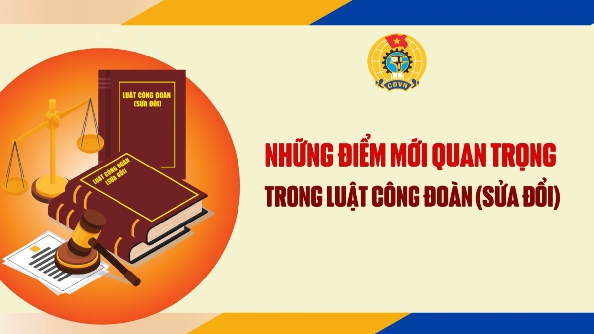 nhung diem moi quan trong trong luat cong doan sua doi