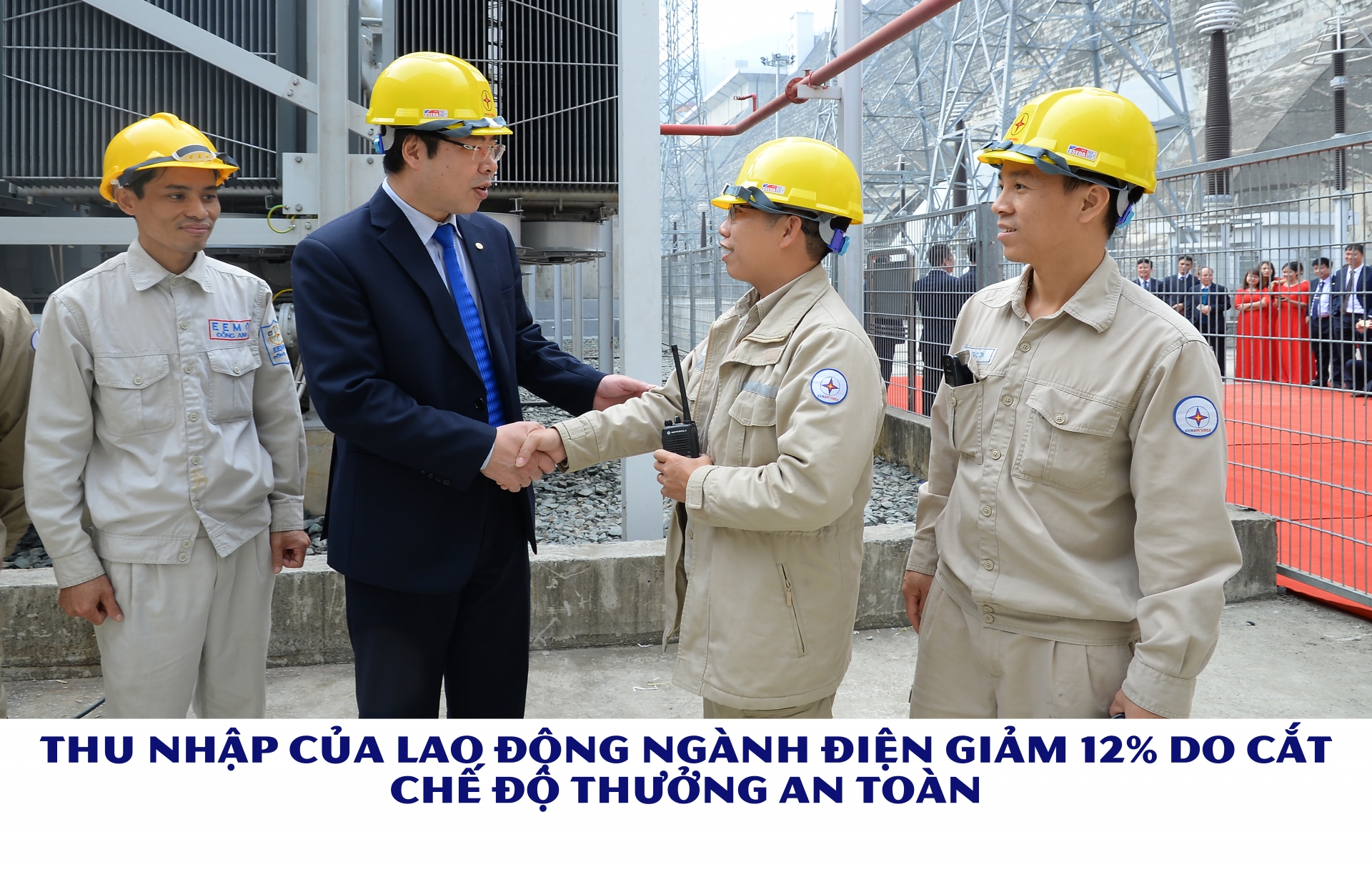 Thu nhập của lao động ngành Điện giảm 12% do cắt chế độ thưởng an toàn