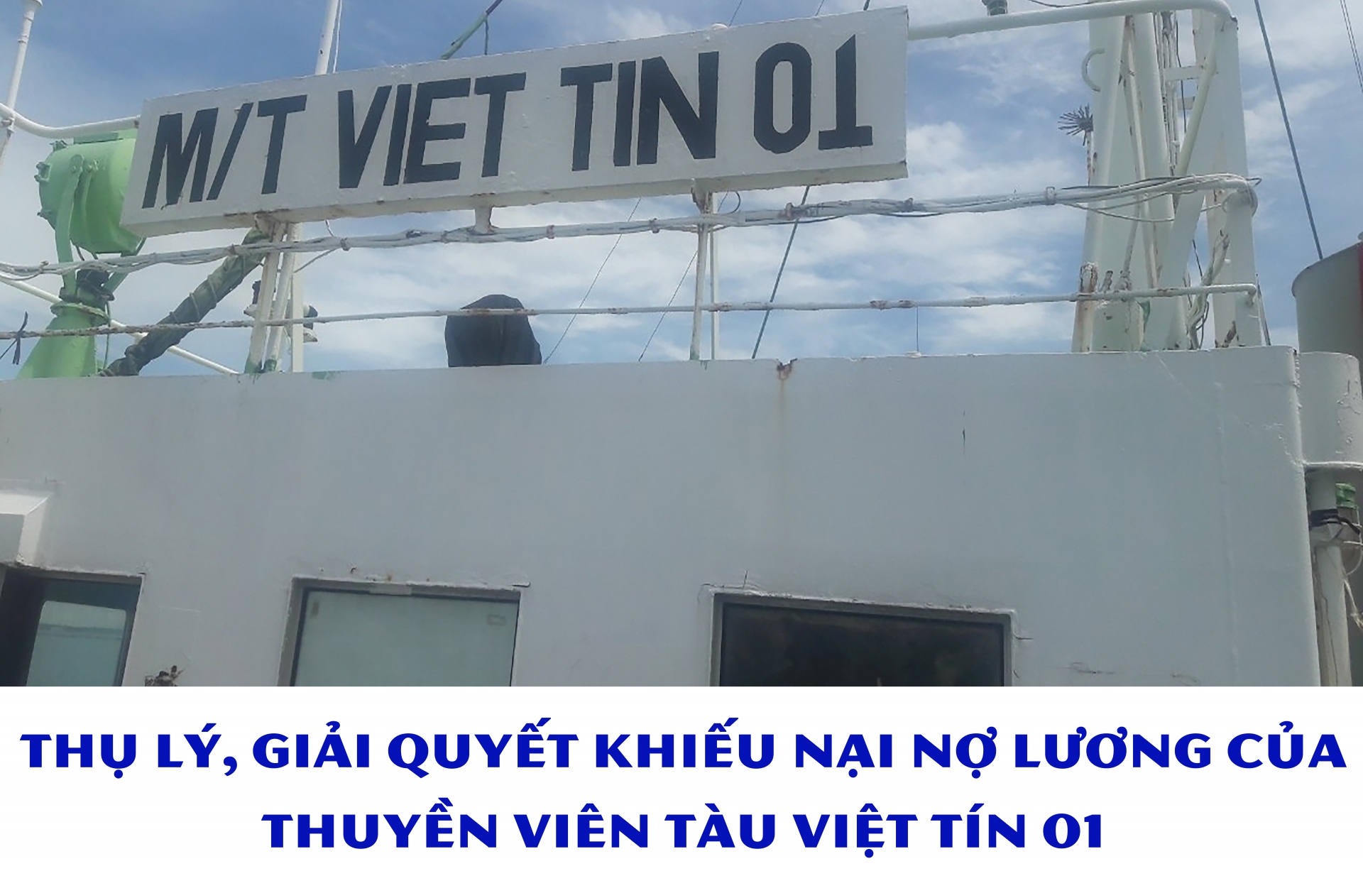 Thụ lý, giải quyết khiếu nại nợ lương của thuyền viên tàu Việt Tín 01