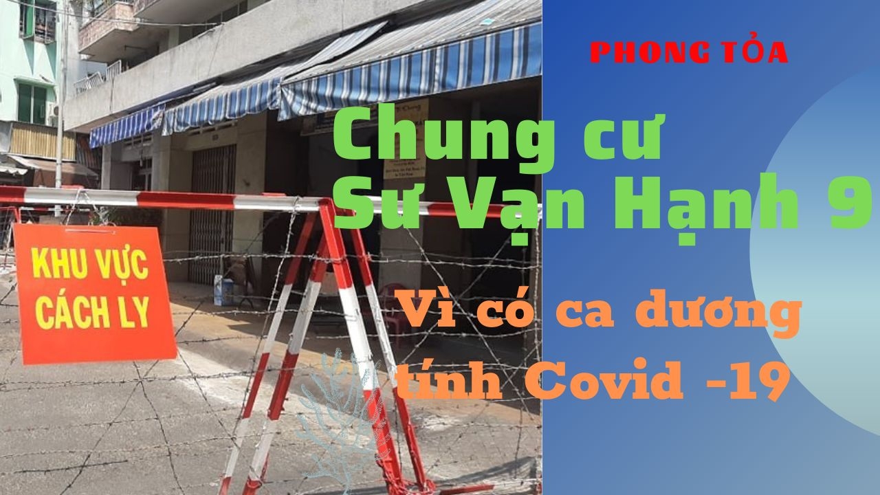 Phong tỏa Chung cư Sư Vạn Hạnh 9 vì nam thanh niên dương tính với COVID 19