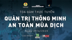 Sắp diễn ra chương trình tọa đàm trực tuyến “Quản trị thông minh – An toàn mùa dịch”