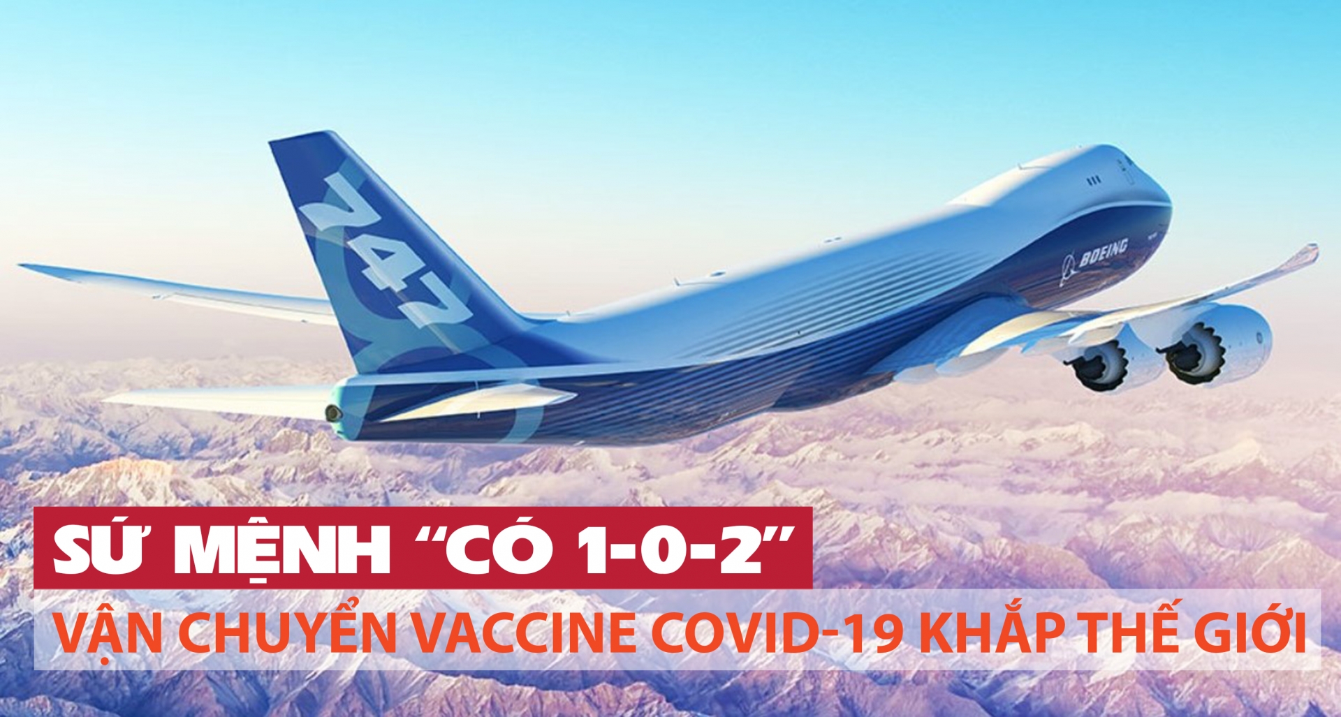 Sứ mệnh “có 1 0-2” – Vận chuyển vaccine Covid-19 khắp thế giới