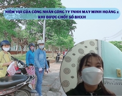 Niềm vui của công nhân Công ty TNHH May Minh Hoàng 2 khi được chốt sổ BHXH