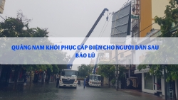 Quảng Nam khôi phục cấp điện cho người dân sau bão lũ