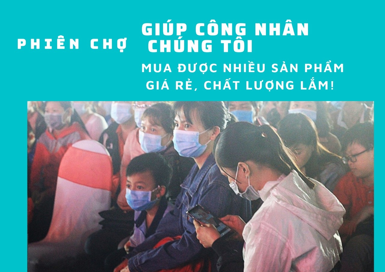 Phiên chợ giúp công nhân chúng tôi mua được nhiều sản phẩm giá rẻ, chất lượng lắm!