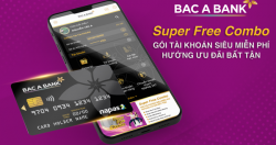 BAC A BANK “tung” gói tài khoản siêu miễn phí - Super Free Combo