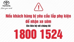 Toyota Việt Nam công bố hotline phản ánh nếu có tình trạng 