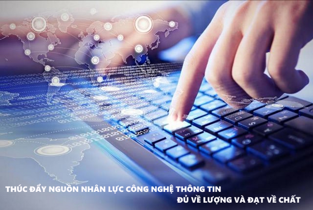 Thúc đẩy nguồn nhân lực ngành công nghệ thông đủ về lượng và đạt về chất