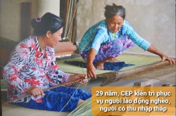 29 năm, CEP kiên trì phục vụ người lao động nghèo, người có thu nhập thấp