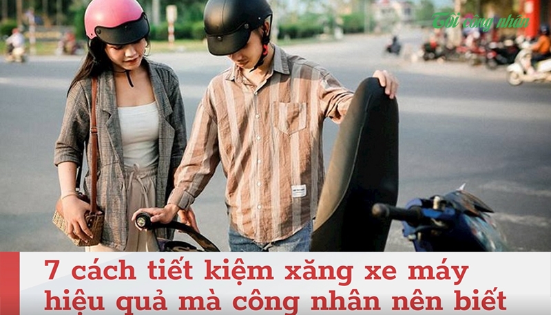 7 cách tiết kiệm xăng xe máy hiệu quả mà công nhân nên biết