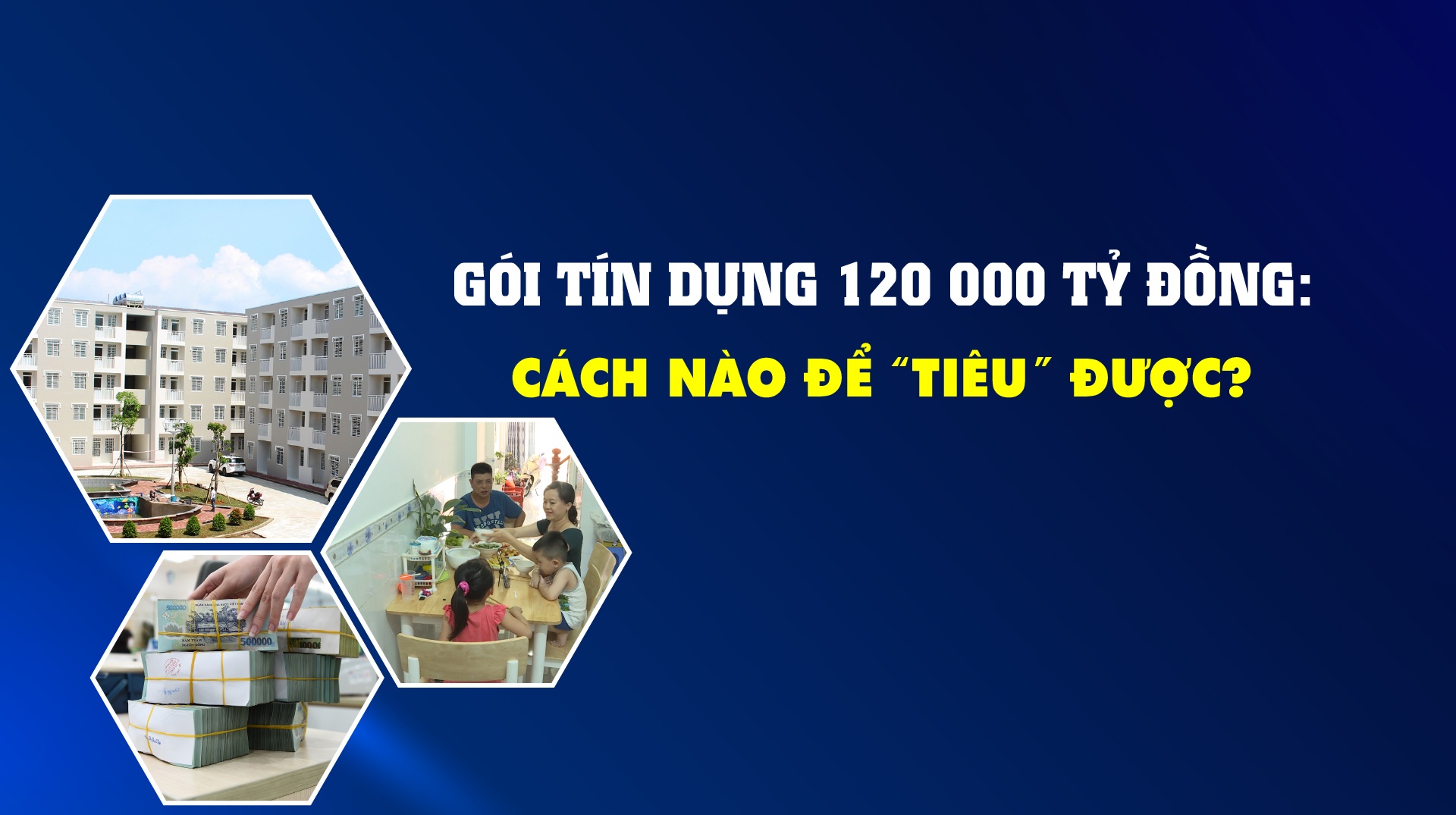 Gói tín dụng 120 000 tỷ đồng: cách nào để “tiêu” được?