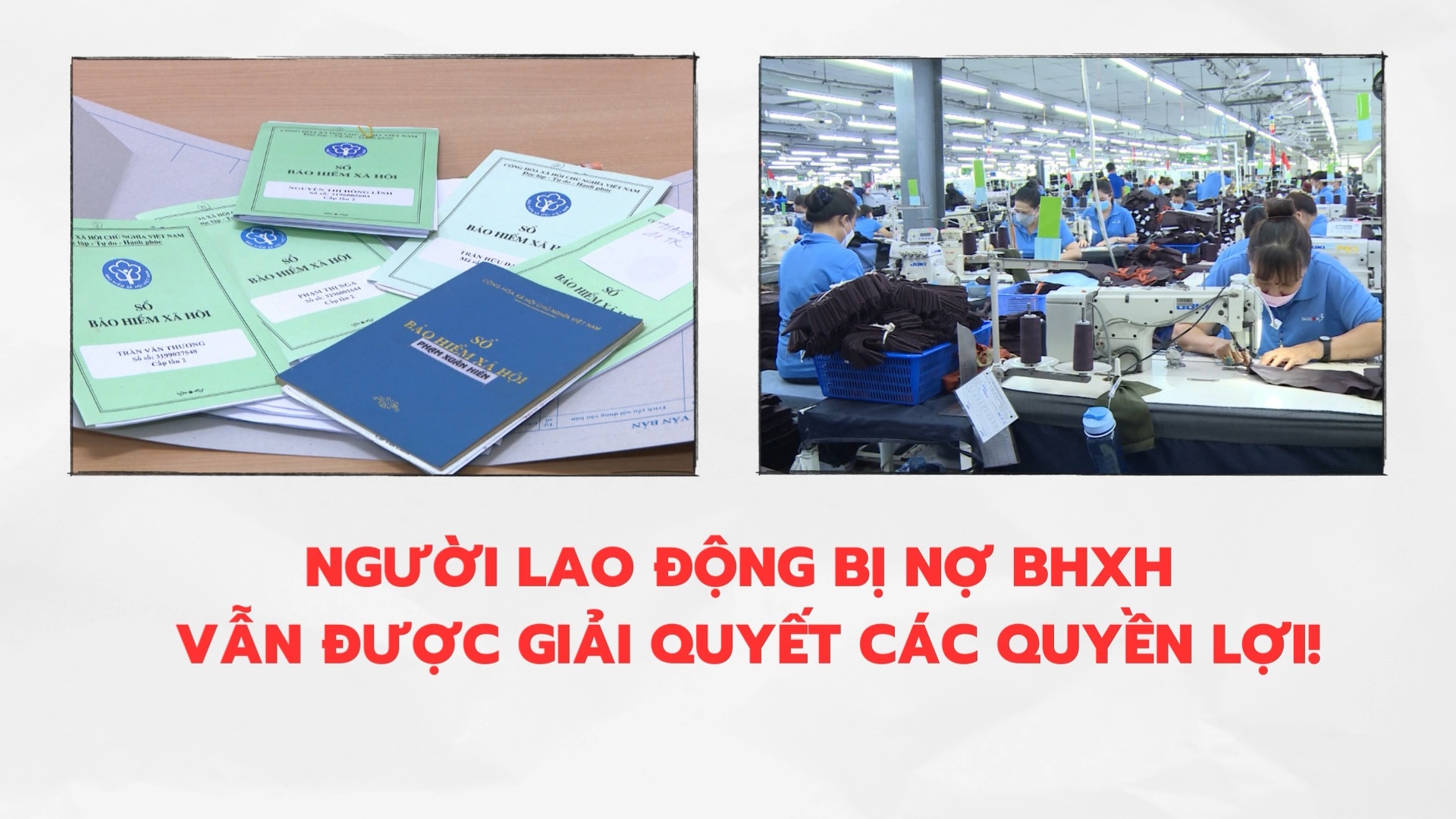 Người lao động bị nợ BHXH, vẫn được giải quyết các quyền lợi!