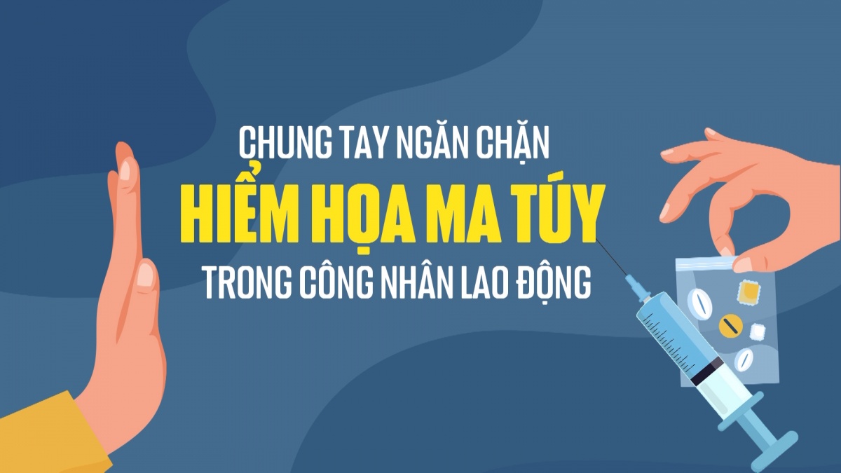 Chung tay ngăn chặn hiểm họa ma túy trong công nhân công đoàn