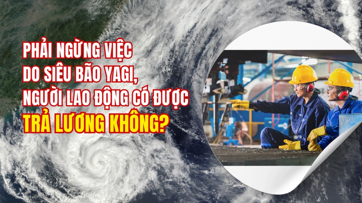 Phải ngừng việc do siêu bão Yagi, người lao động có được trả lương?