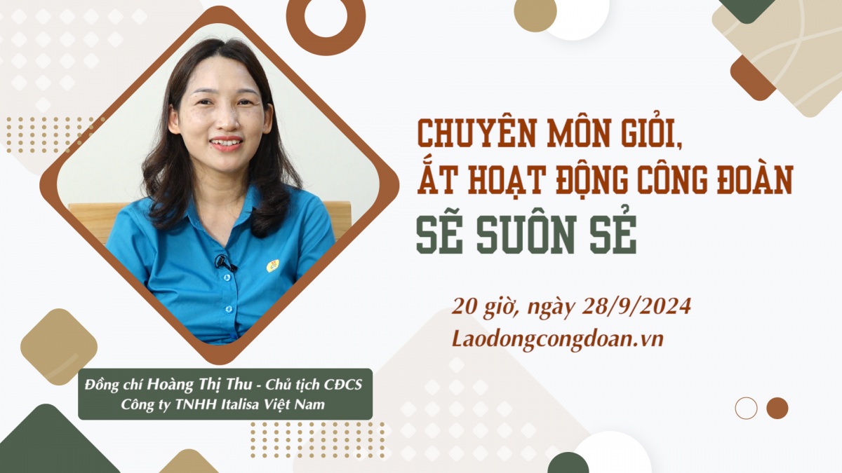 Đón xem Talk Công đoàn: Chuyên môn giỏi, ắt hoạt động công đoàn sẽ suôn sẻ