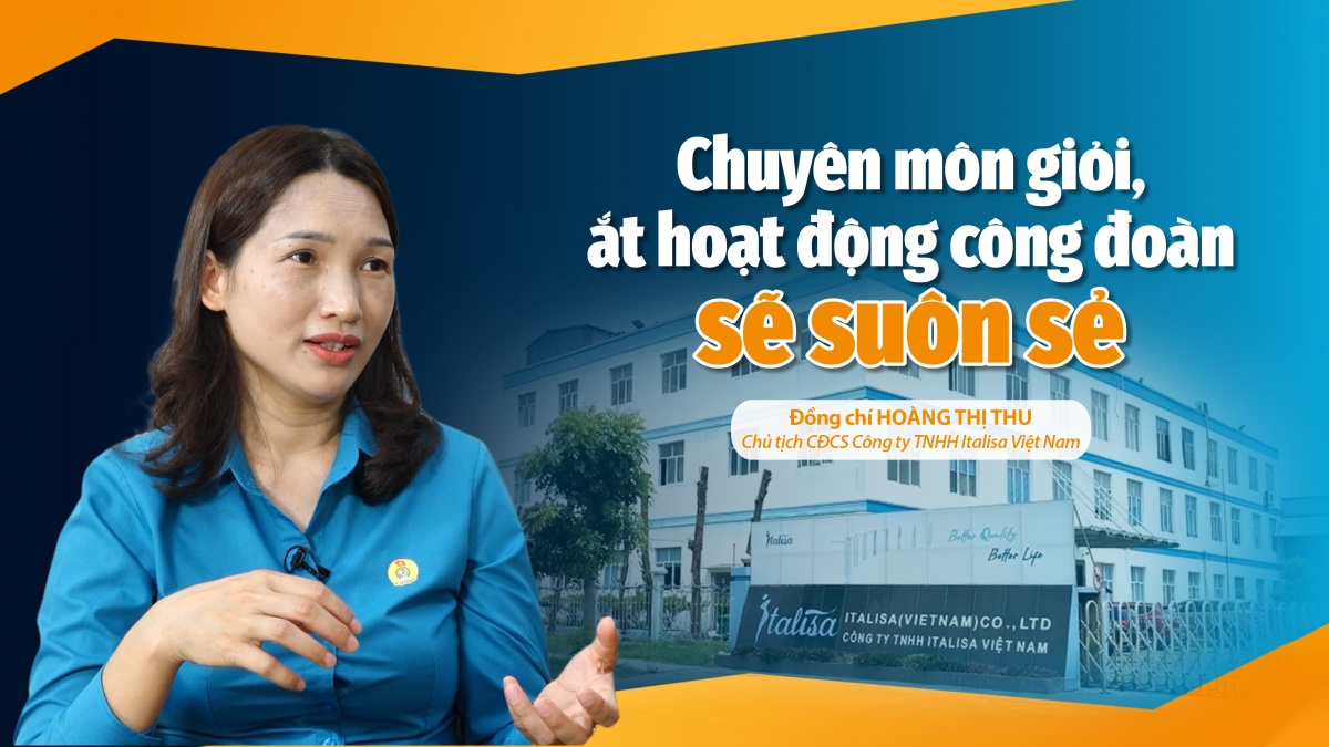 Talk Công đoàn: Chuyên môn giỏi, ắt hoạt động công đoàn sẽ suôn sẻ