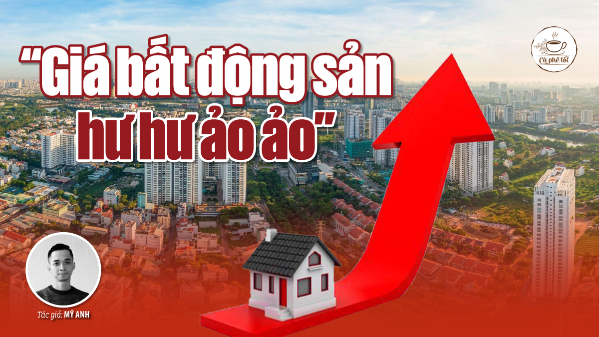 "Giá bất động sản hư hư ảo ảo"