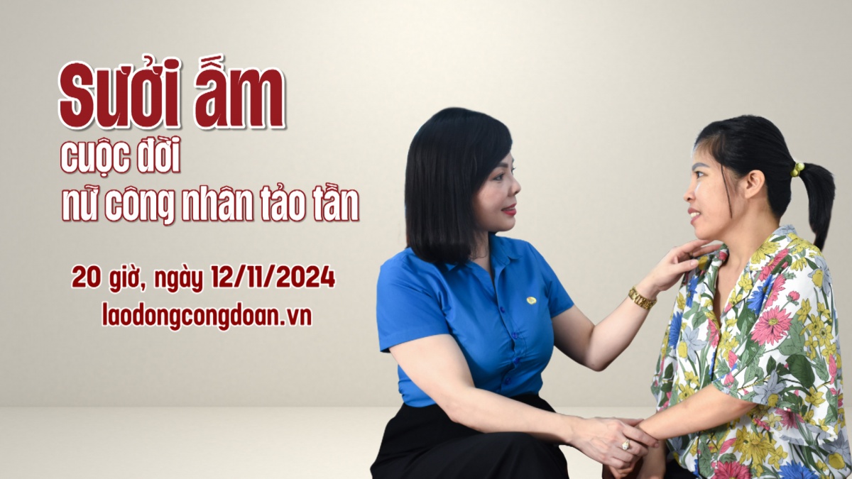 Đón xem Muôn nẻo yêu thương số 9: Sưởi ấm cuộc đời nữ công nhân tảo tần