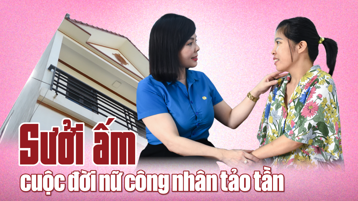 Muôn nẻo yêu thương số 9: Sưởi ấm cuộc đời nữ công nhân tảo tần