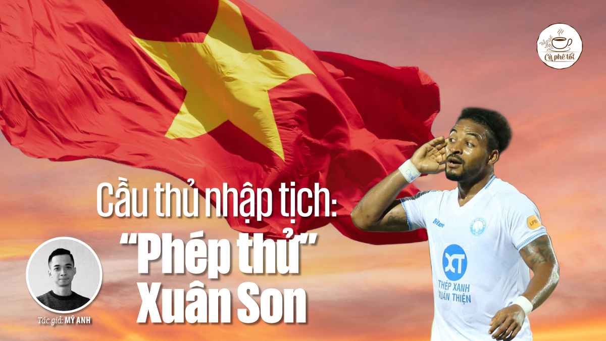 Cầu thủ nhập tịch∶ “Phép thử” Xuân Son