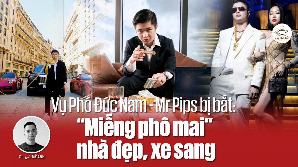 Vụ Phó Đức Nam - Mr Pips bị bắt: “Miếng phô mai” nhà đẹp, xe sang