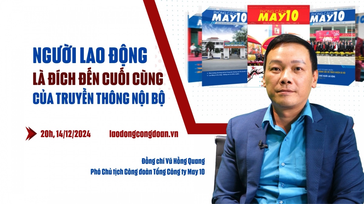 Đón xem Talk Công đoàn: Người lao động là đích đến cuối cùng của truyền thông nội bộ